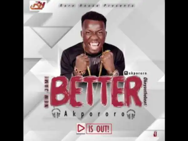 Akpororo - Better